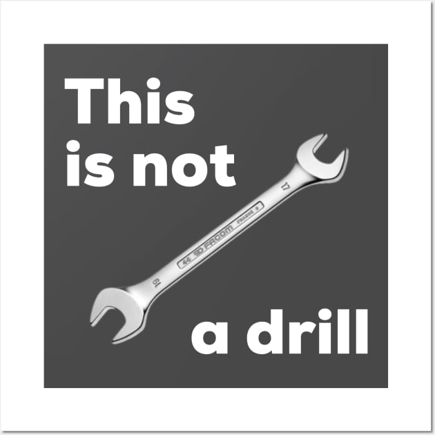 This is not a drill Wall Art by AlternativeEye